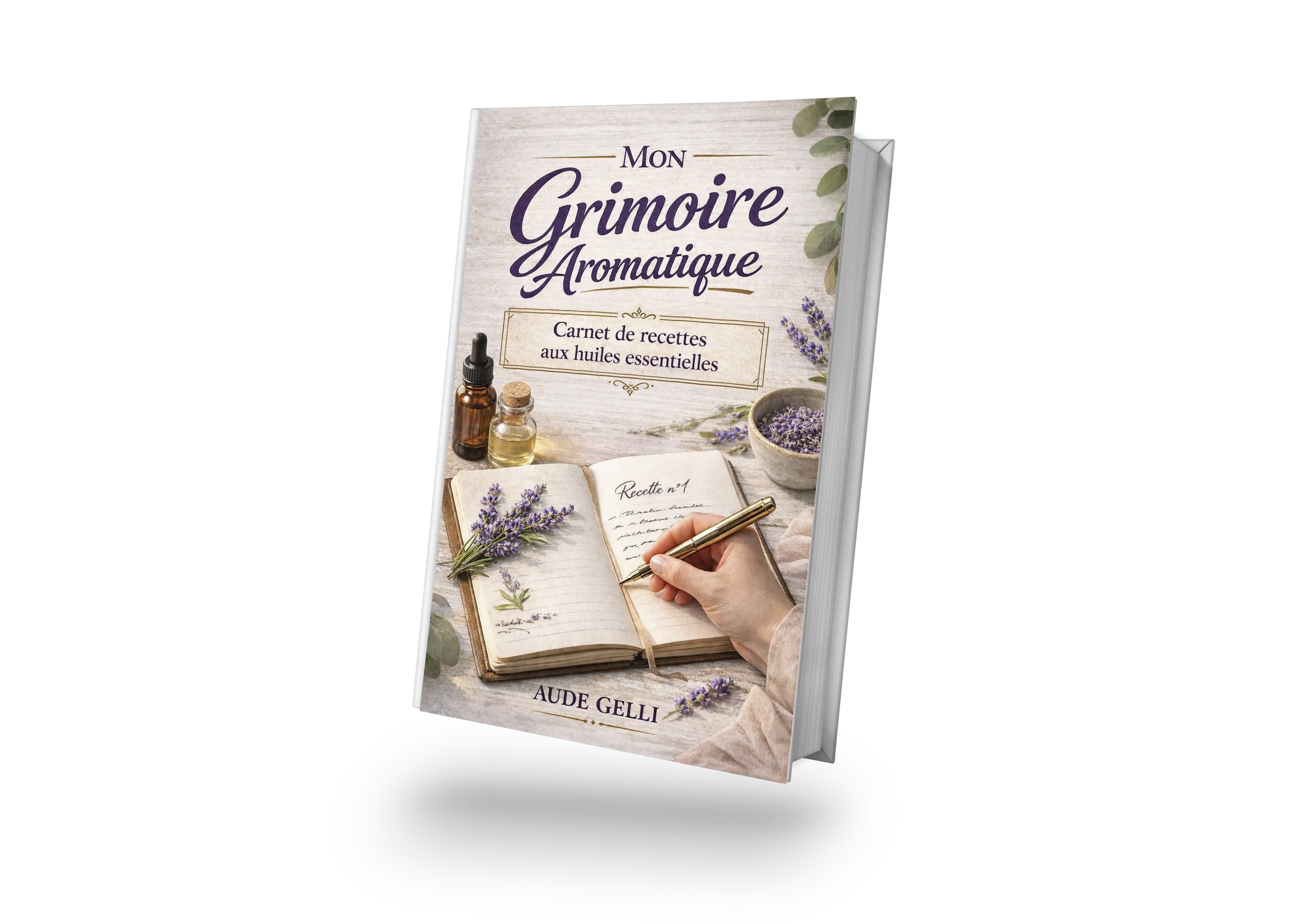 Mon Grimoire Aromatique: Carnet de recettes aux huiles essentielles
