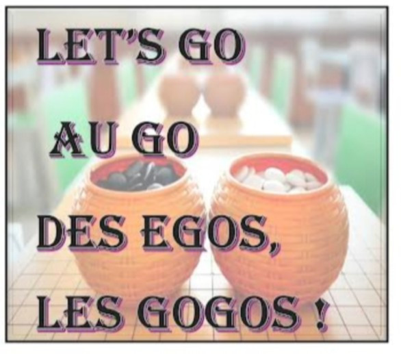 let's go au go des égos, les gogos !
