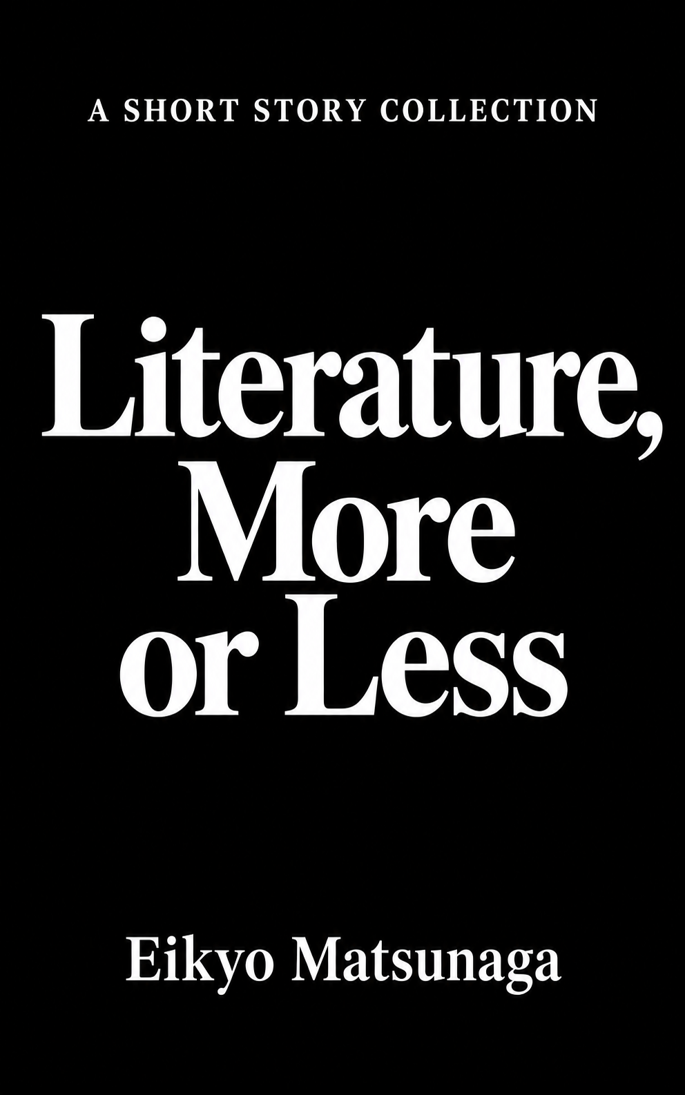 Literature, More or Less: A Short Story Collection
